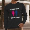 Its Binary Either Penis Or No Penis Long Sleeve T-Shirt Gifts for Him