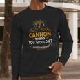 Its A Cannon Thing You Wouldnt Understand - CannonShirt Cannon Hoodie Cannon Family Cannon Tee Cannon Name Cannon Lifestyle Cannon Shirt Cannon Names Long Sleeve T-Shirt Gifts for Him