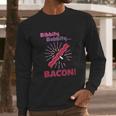 Jim Gaffigan Bibbity Bobbity Bacon Long Sleeve T-Shirt Gifts for Him