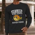 Just A Girl Who Loves Puffer Fishes Cute Puffer Fish Costume Long Sleeve T-Shirt Gifts for Him