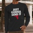 Just Gonna Send It - Motocross T-Shirt - Dirt Bike Gift Long Sleeve T-Shirt Gifts for Him