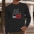 Just A Kid Who Loves To Watch Other Kids On Youtube Long Sleeve T-Shirt Gifts for Him