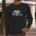 Just Kiss Me-Shhh Long Sleeve T-Shirt Gifts for Him