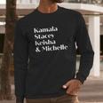 Kamala Stacey Keisha And Michelle Strong Long Sleeve T-Shirt Gifts for Him