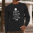 Keep Calm I Am The Doctor Long Sleeve T-Shirt Gifts for Him