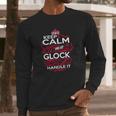 Keep Calm And Let Glock Handle It - Glock Tee Shirt Glock Shirt Glock Hoodie Glock Family Glock Tee Glock Name Glock Kid Glock Sweatshirt Glock Lifestyle Glock Names Long Sleeve T-Shirt Gifts for Him