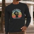 Keep The Immigrants Deport The Racists The Fist Vintage Shirt Long Sleeve T-Shirt Gifts for Him