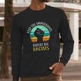 Keep Immigrants Deport Racists Long Sleeve T-Shirt Gifts for Him