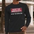 Keep The Immigrants Deport The Republicans Long Sleeve T-Shirt Gifts for Him