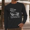 Land Rover I Drive A Defender Because Jeep Drivers Need Heroes Too Long Sleeve T-Shirt Gifts for Him