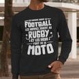 Les Garcons Jouent Au Football Les Hommes Jouent Au Rugby Es Les Dieux Font De La Moto Long Sleeve T-Shirt Gifts for Him