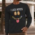 I Lick Rocks Geologist Geology Rock Collector Long Sleeve T-Shirt Gifts for Him