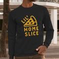 Lil Home Slice Pizza Pie Long Sleeve T-Shirt Gifts for Him