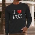 I Love Heart Otis Long Sleeve T-Shirt Gifts for Him