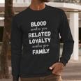 Loyalty Makes You Family Long Sleeve T-Shirt Gifts for Him