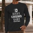 Lucky Casino Do Not Wash Gambler Long Sleeve T-Shirt Gifts for Him