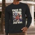 The Mandalorian This Is The Way Long Sleeve T-Shirt Gifts for Him