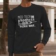 Med Tech In Progress Please Wait Long Sleeve T-Shirt Gifts for Him