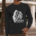 Native American Indians The Spirit Still Strong And Here Long Sleeve T-Shirt Gifts for Him