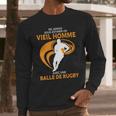 Ne Jamais Sous Estimer Un Vieil Homme Avec Une Balle De Rugby Long Sleeve T-Shirt Gifts for Him