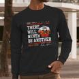 Nolan Ryan Never Be Another Long Sleeve T-Shirt Gifts for Him