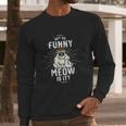 Not So Funny Meow State Trooper Long Sleeve T-Shirt Gifts for Him