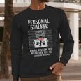 Personal Stalker Pitbull Long Sleeve T-Shirt Gifts for Him