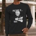 Picture It Sicily 1922 Golden Girls Funny Long Sleeve T-Shirt Gifts for Him