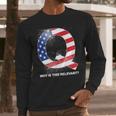 Q Anon Why Is This Relevant Long Sleeve T-Shirt Gifts for Him