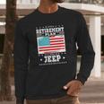 Retirement Gifts Tee Ill Drive My Jeep Retirement Plan Long Sleeve T-Shirt Gifts for Him