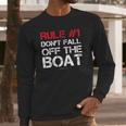 Rule 1 DonFall Off The Boat Shirt - Funny Cruise Shirts Long Sleeve T-Shirt Gifts for Him