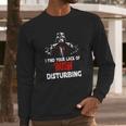 Rush Disturbing Long Sleeve T-Shirt Gifts for Him