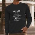 Im A Savage Classy Bougie Ratchet Sassy Moody Nasty Lyrics Long Sleeve T-Shirt Gifts for Him