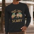 That Was Scary Dean Winchester Meme Funny Long Sleeve T-Shirt Gifts for Him