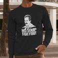 Seinfeld - Soup Nazi - No Soup For You Long Sleeve T-Shirt Gifts for Him