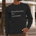 Senator Elizabeth Warren Nevertheless She Persisted Long Sleeve T-Shirt Gifts for Him