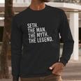 Seth The Man The Myth The Legend Funny Gift Long Sleeve T-Shirt Gifts for Him