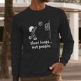 Shoot Hoops Not People Creative Long Sleeve T-Shirt Gifts for Him