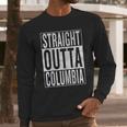 Straight Outta Columbia Great Travel Long Sleeve T-Shirt Gifts for Him