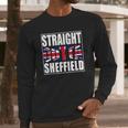 Straight Outta Sheffield United Kingdom Long Sleeve T-Shirt Gifts for Him