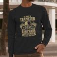 I Am A Teamster Because I Dont Mind Hard Work Long Sleeve T-Shirt Gifts for Him