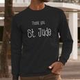 Thank You St Jude Long Sleeve T-Shirt Gifts for Him