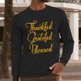 Thankful Grateful Blessed Gold Thanksgiving Logo Long Sleeve T-Shirt Gifts for Him