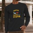 Thanksgiving Turkey Trot Huffin Puffin For Stuffin Long Sleeve T-Shirt Gifts for Him