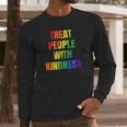 Treat People With Kindness Queer Lgbtq Love Equality Bi Long Sleeve T-Shirt Gifts for Him