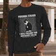 Tuxedo Cat Personal Stalker Funny Cat Kitten Lovers Gift Long Sleeve T-Shirt Gifts for Him