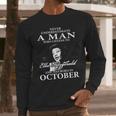 Never Underestimate A Man Who Listen To Ella Fitzgerald And Was Born In October Long Sleeve T-Shirt Gifts for Him