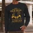 Never Underestimate An Old Man Who Graduated From Adrian College Long Sleeve T-Shirt Gifts for Him