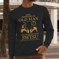 Never Underestimate An Old Man Southwest Texas State University Long Sleeve T-Shirt Gifts for Him