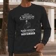 Never Underestimate A Woman Who Listens To Blake Shelton And Was Born In November Shirt Hoodie Sweater Longsleeve T-Shirt Long Sleeve T-Shirt Gifts for Him